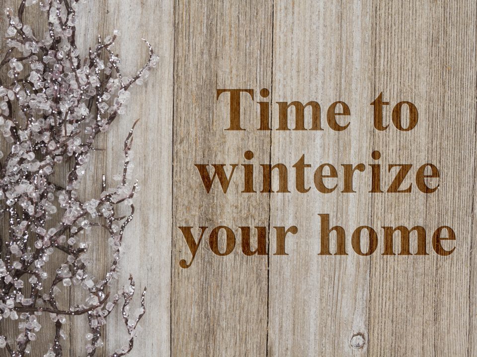 Winter background with "Time to Winterize Your Home" written out